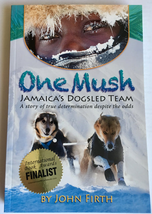 One Mush, Jamaica's Dog Sled Team by John Firth